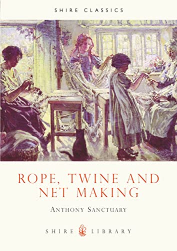 Stock image for Rope, Twine and Net Making (Shire Album): No. 51 (Shire Library) for sale by WorldofBooks