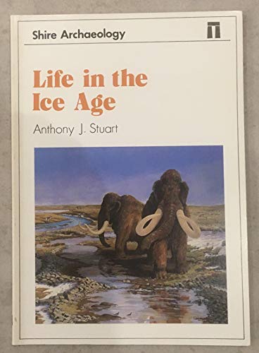 Stock image for Life in the Ice Age (Shire archaeology series) for sale by Decluttr