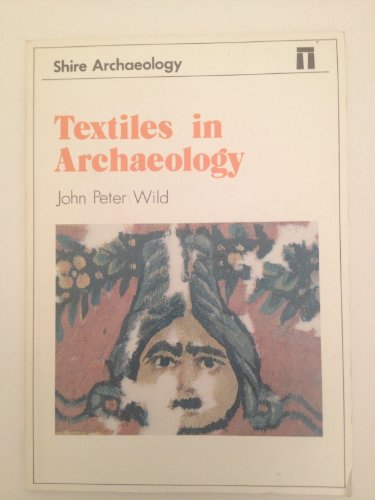 Beispielbild fr Textiles in Archaeology (Shire Archaeology) zum Verkauf von Wonder Book