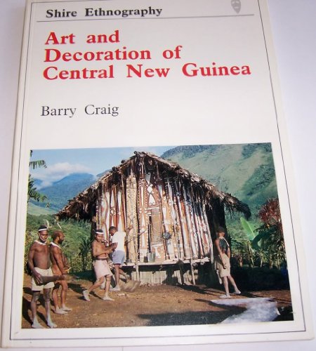 Imagen de archivo de Art and Decoration of Central New Guinea (Shire Ethnography) a la venta por Flying Danny Books