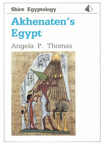9780852639733: Akhenaten's Egypt: 10 (Shire Egyptology)