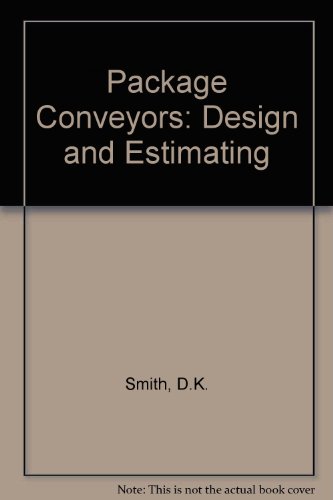 Package conveyors: design & estimating (9780852642139) by [???]