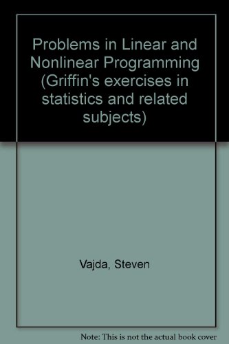 9780852642290: Problems in Linear and Nonlinear Programming (Griffin's exercises in statistics and related subjects)