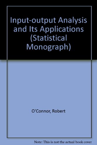 Input-output analysis and its applications (Griffin's statistical monographs and courses ; no. 36) (9780852642351) by [???]
