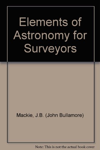 Stock image for Elements of Astronomy for Surveyors for sale by Granada Bookstore,            IOBA