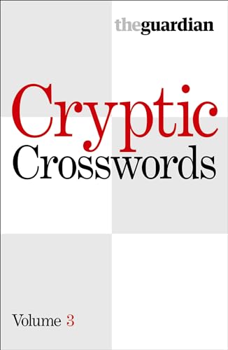 Beispielbild fr CROSSWORDS GUARDIAN CRYPTIC 3: v. 3 ("Guardian" Cryptic Crosswords) zum Verkauf von WorldofBooks