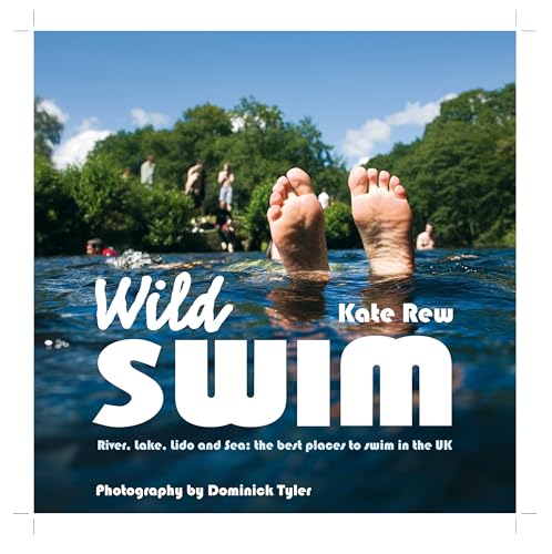 Beispielbild fr Wild Swim: River, Lake, Lido and Sea: the Best Places to Swim Outdoors in Britain zum Verkauf von WorldofBooks