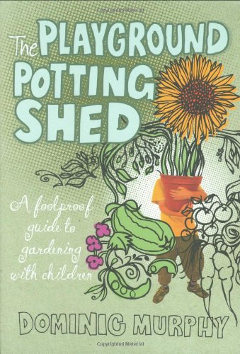 Imagen de archivo de The Playground Potting Shed: A Foolproof Guide to Gardening with Children a la venta por WorldofBooks