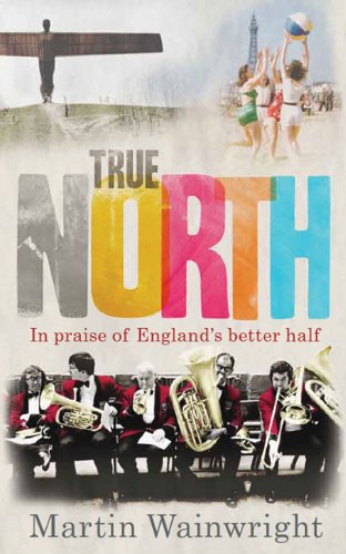 Beispielbild fr True North: In Praise of England's Better Half zum Verkauf von AwesomeBooks