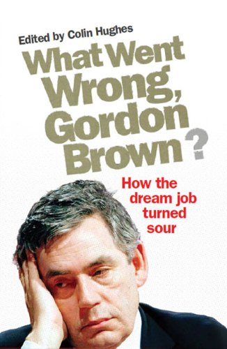 Beispielbild fr What Went Wrong, Gordon Brown?: How the dream job turned sour zum Verkauf von WorldofBooks