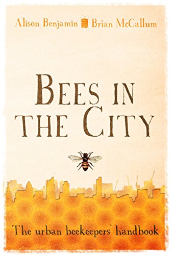 Stock image for Bees in the City : The Urban Beekeepers' Handbook for sale by Better World Books