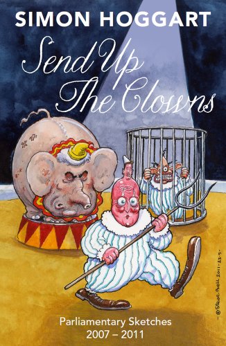 Imagen de archivo de Send up the Clowns: Parliamentary Sketches 2007-11 a la venta por WorldofBooks