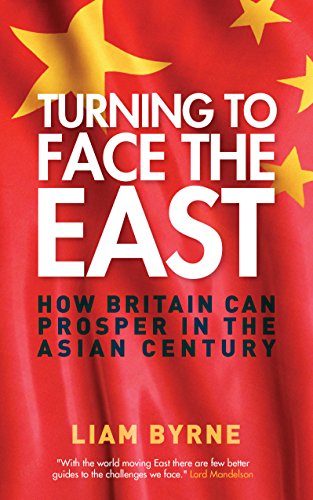 Beispielbild fr Turning to Face the East: How Britain Can Prosper in the Asian Century zum Verkauf von WorldofBooks