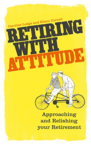Beispielbild fr Retiring With Attitude: Approaching And Relishing Your Retirement zum Verkauf von WorldofBooks