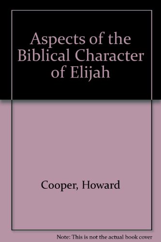 Aspects of the Biblical Character of Elijah (9780852661819) by Cooper, Howard