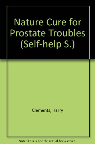 Stock image for Nature Cure for Prostate Troubles (Self-Help Series) for sale by Ed Buryn Books