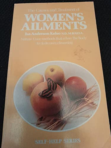 Women's Ailments, Their Causes and Treatment (Self-help S)