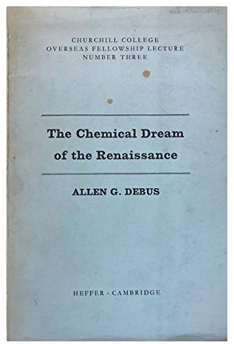 The chemical dream of the Renaissance, (9780852700006) by Debus, Allen G