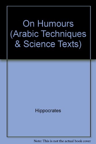 KitaÌ„b BuqraÌ„tÌ£ fiÊ¼l-akhlaÌ„t (Hippocrates: On humours);: And, KitaÌ„b al-ghidhaÊ¼ li-BuqraÌ„tÌ£ (Hippocrates: On nutriment) (Arabic technical and scientific texts) (9780852700525) by Hippocrates