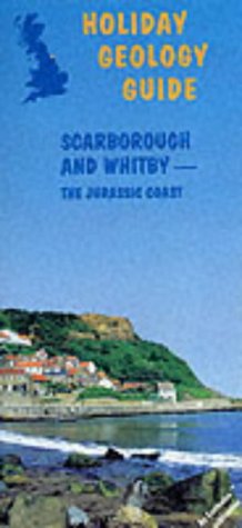 Scarborough and Whitby: The Jurassic Coast (Holiday Geology Guide Book) (9780852723197) by Beris Cox; John Powell