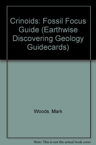 Imagen de archivo de Crinoids: Fossil Focus Guide (Earthwise Discovering Geology Guidecards) a la venta por WorldofBooks