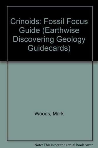 Stock image for Crinoids: Fossil Focus Guide (Earthwise Discovering Geology Guidecards) for sale by WorldofBooks