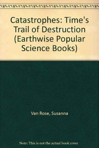 Imagen de archivo de Catastrophes: Time's Trail of Destruction (Earthwise Popular Science Books) a la venta por WorldofBooks