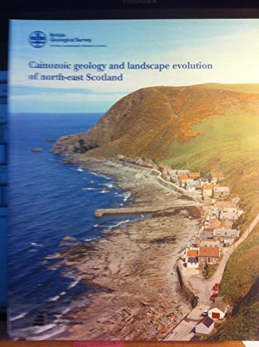 9780852724637: Cainozoic Geology and Landscape Evolution of North-East Scotland (Geological Memoirs & Sheet Explanations (Scotland))