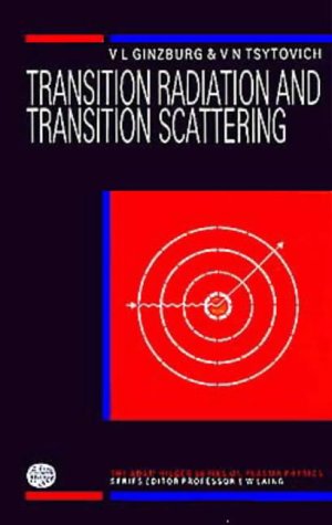 Transition Radiation and Transition Scattering, (SERIES ON PLASMA PHYSICS) (9780852740033) by Ginzburg, V. L.; Tsytovich, V. N.