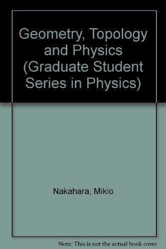 Geometry, Topology and Physics (Graduate Student Series in Physics) - Nakahara, Mikio: 9780852740941 - AbeBooks Geometry, Topology and Physics (Graduate Student Series in Physics) - Nakahara, Mikio: 9780852740941 - AbeBooks
