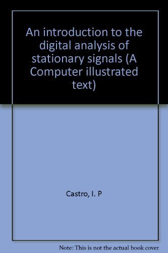 9780852742556: An introduction to the digital analysis of stationary signals (A Computer illustrated text)