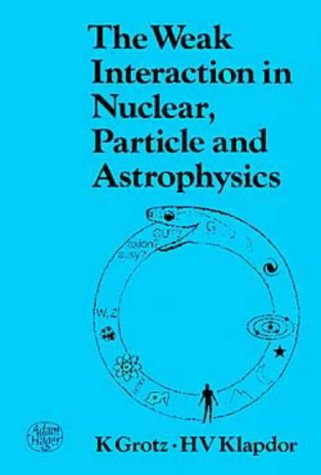 The Weak Interaction in Nuclear, Particle and Astrophysics