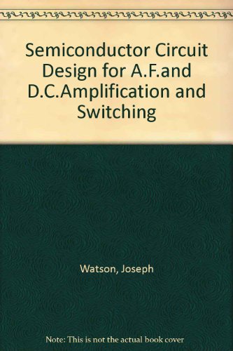 9780852743249: Semiconductor Circuit Design for A.F.and D.C.Amplification and Switching