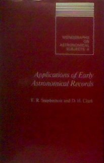 Applications of early astronomical records (Monographs on astronomical subjects ; 4) (9780852743423) by Stephenson, F. Richard