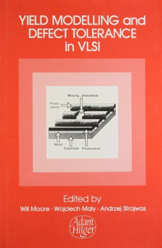 9780852743980: Yield Modelling and Defect Tolerance in VLSI, Papers Presented at the INT Workshop on Designing for Yield, 1-3 July 1987, Oxford