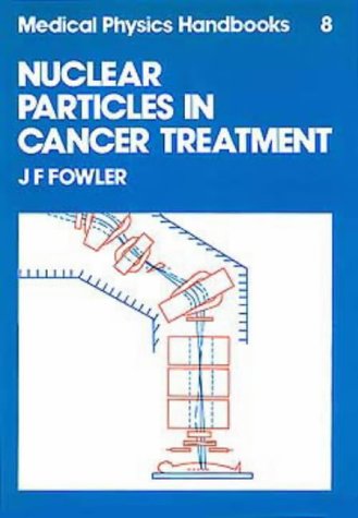 Stock image for Nuclear Particles in Cancer Treatment, (Medical Physics Handbooks, 8) for sale by Phatpocket Limited