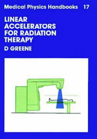 9780852745571: Linear Accelerators for Radiation Therapy, (Medical Physics Handbooks, 17)