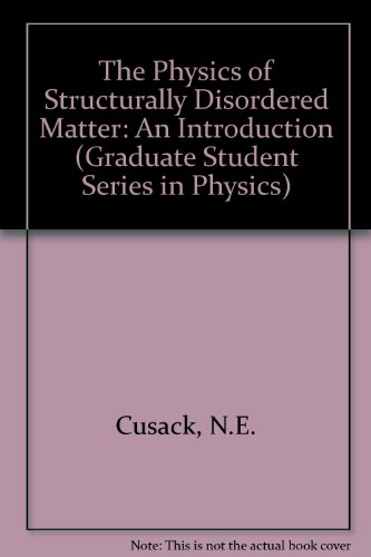 9780852745915: The Physics of Structurally Disordered Matter: An Introduction (Graduate Student Series in Physics)