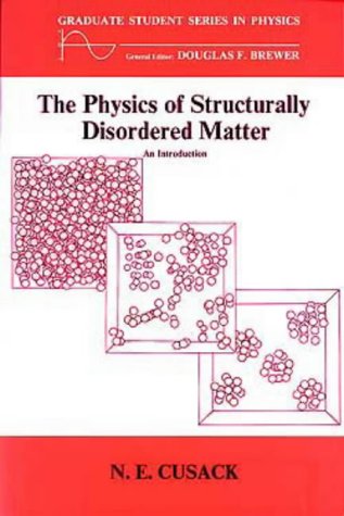 Imagen de archivo de The Physics of Structurally Disordered Matter: An Introduction (Graduate Student Series in Physics) a la venta por Betterbks/ COSMOPOLITAN BOOK SHOP