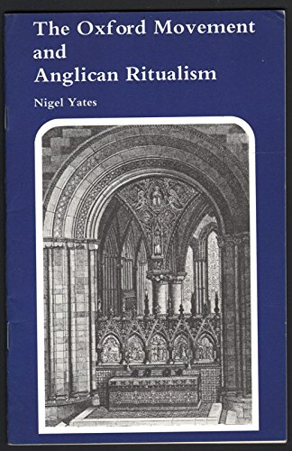 The Oxford Movement and Anglican ritualism (General series / Historical Association) (9780852782552) by Yates, Nigel