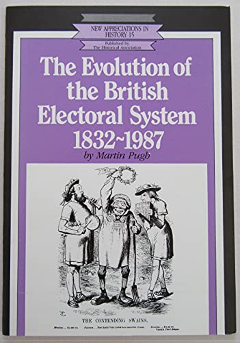 Beispielbild fr Evolution of the British Electoral System, 1832-1987: 15 (New Appreciations in History S.) zum Verkauf von WorldofBooks