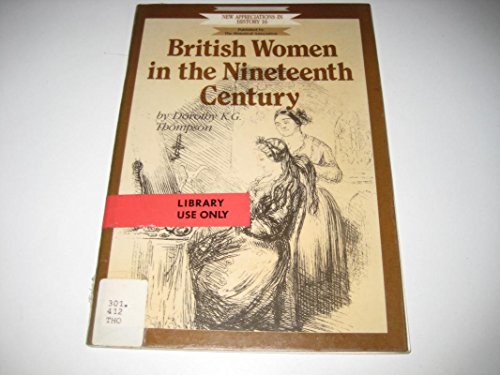 British Women in the Nineteenth Century (New Appreciations in History) (9780852783085) by Thompson, Dorothy
