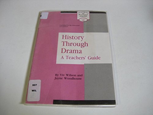 History Through Drama: a Teacher's Guide (9780852783221) by Wilson, Viv