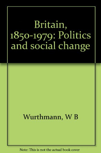 Britain, 1850-1979: Politics and Social Change