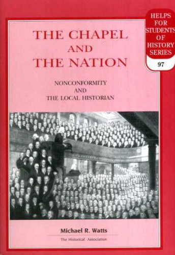 Stock image for The Chapel and the Nation: Non-Conformity and the Local Historian: 97 (Helps for students of history) for sale by Reuseabook