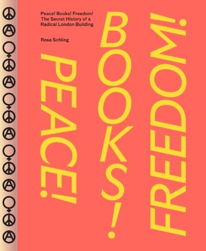 Stock image for Peace! Books! Freedom! The Secret History of a Radical London Building for sale by AwesomeBooks