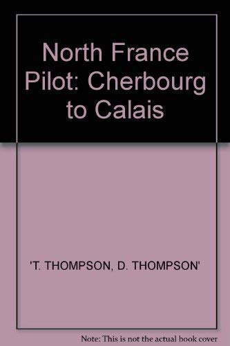Stock image for North France Pilot : A Cruising Guide from Cherbourg To Calais for sale by Westwood Books