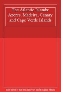 Beispielbild fr The Atlantic Islands: Azores, Canaries, Madeira and Cape Verde Islands zum Verkauf von ReadAmericaBooks