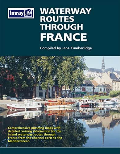 Stock image for Waterway Routes Through France Map: Comprehensive Planning Maps with Detailed Cruising Information for the Inland Waterway Routes Through France from . the Mediterranean (Waterways Through France) for sale by WorldofBooks