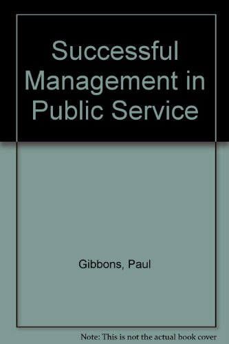 Successful management in public service (9780852900888) by Gibbons, Paul